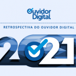Retrospectiva do Ouvidor Digital – 2021